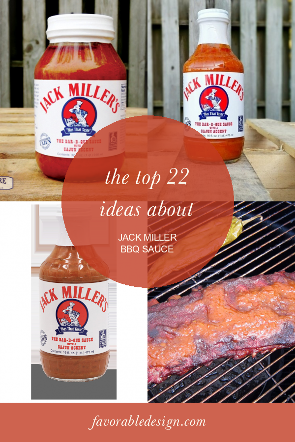 The top 22 Ideas About Jack Miller Bbq Sauce Home, Family, Style and